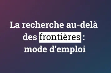 «La recherche au-delà des frontières : mode d’emploi»