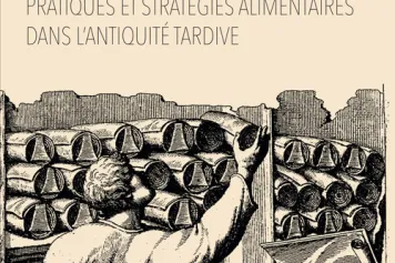 A lire : Pratiques et stratégies alimentaires dans l'Antiquité tardive