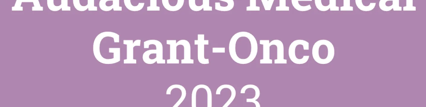 RÉSULTATS | Appel Audacious Medical Grant-Onco 2023